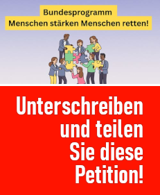 Bundesprogramm Menschen stärken Menschen retten – Petition unterschreiben und teilen!